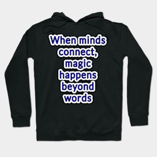 Mindful Connections: Where Magic Transcends Words Hoodie